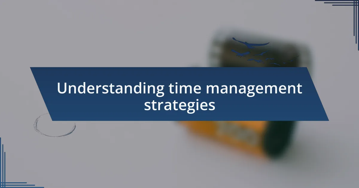 Understanding time management strategies