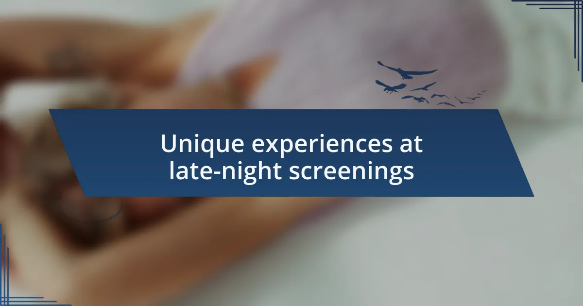 Unique experiences at late-night screenings
