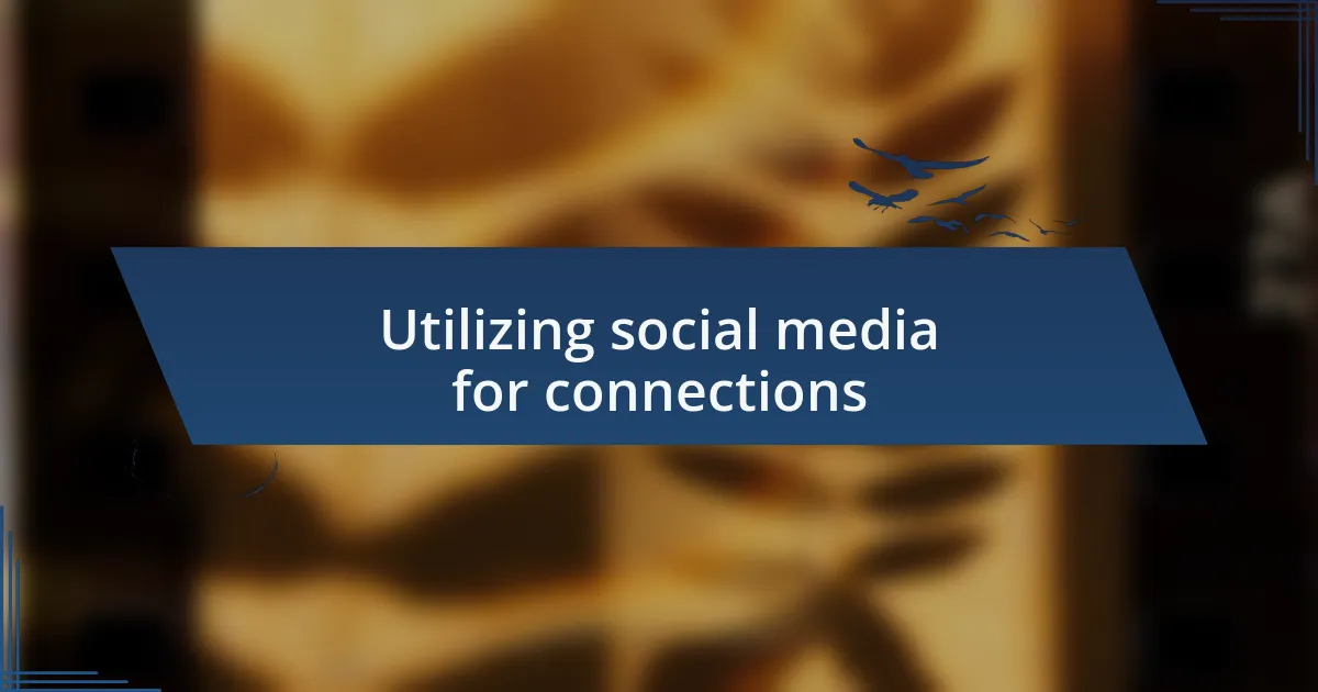 Utilizing social media for connections