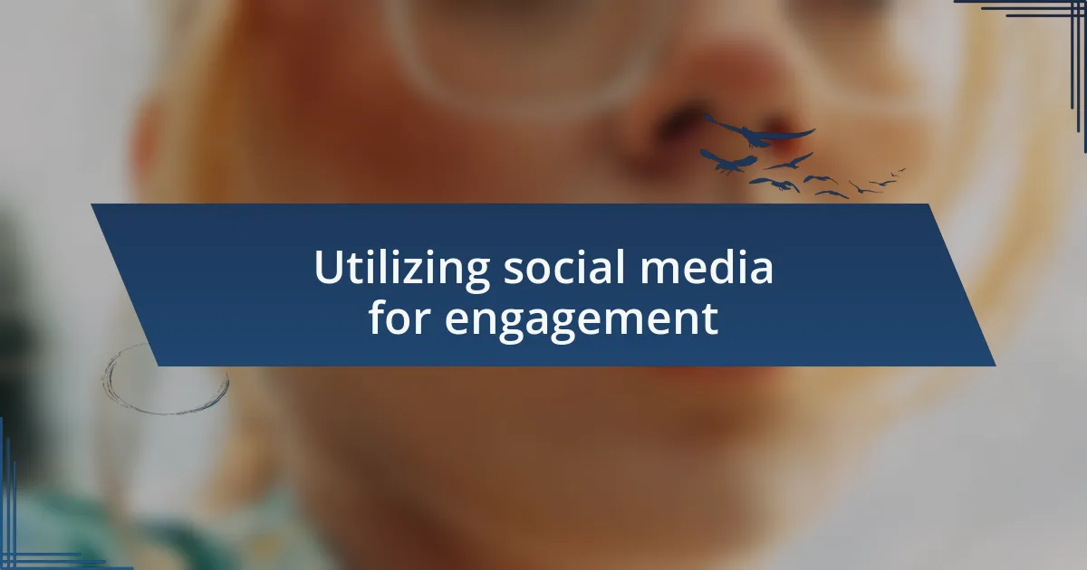 Utilizing social media for engagement